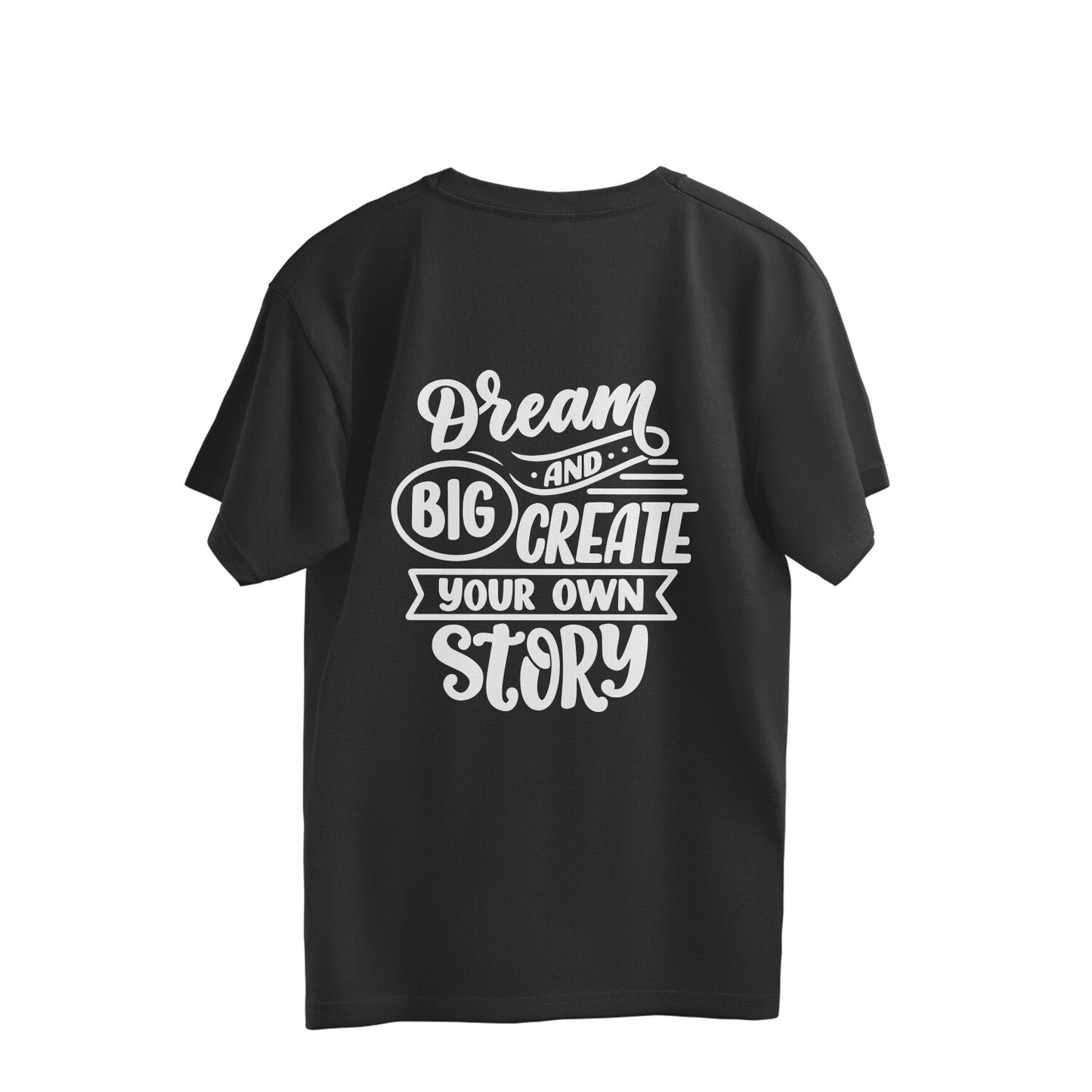 Dream Big & create ur Own Story - Premium Oversized T-shirts